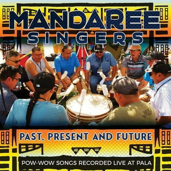 Mandaree Singers - Past, Present, Future - Pow-Wow Songs Recorded Live - Music & Performance - CD