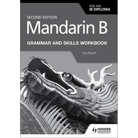 Mandarin B for the IB Diploma Grammar and Skills Workbook: Hodder Education Group, (Paperback)