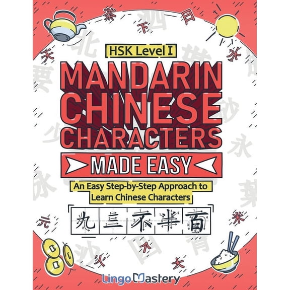 Mandarin Chinese Characters Made Easy: An Easy Step-by-Step Approach to Learn Chinese Characters (HSK Level 1), (Paperback)