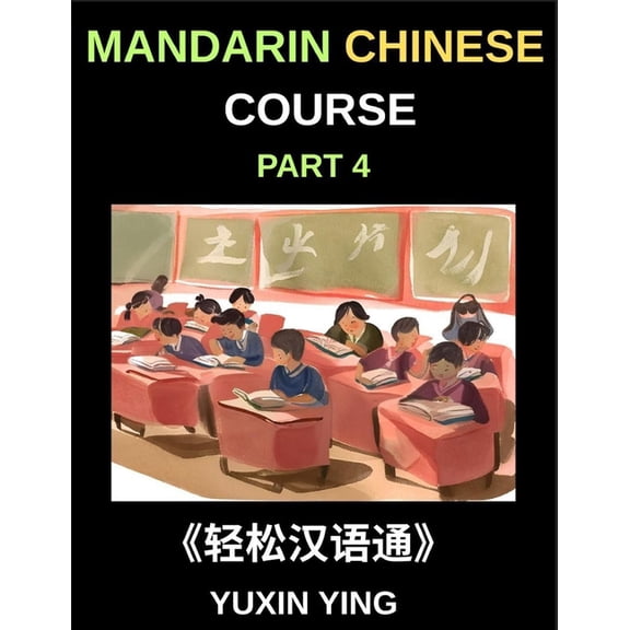 Mandarin Chinese Course (Part 4)- From Zero to HSK Hero, Self-Learn Chinese with Easy Lessons, Vocabulary, Grammar &, (Paperback)