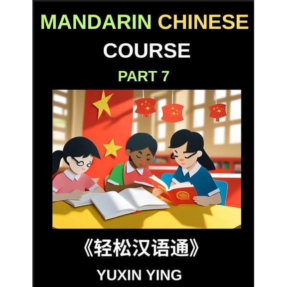Mandarin Chinese Course (Part 7)- Effortless Chinese, Self-Learn with Easy Lessons, Vocabulary, Grammar & Cultural I, (Paperback)