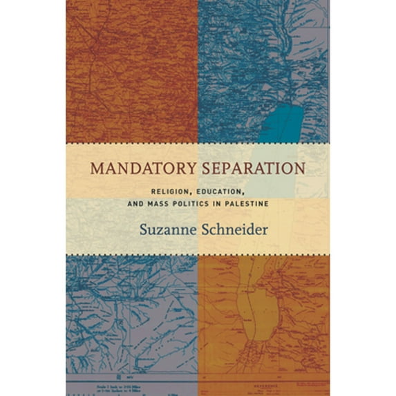Pre-Owned Mandatory Separation: Religion, Education, and Mass Politics in Palestine Paperback