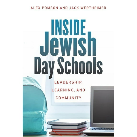 Mandel-Brandeis Series in Jewish Education: Inside Jewish Day Schools : Leadership, Learning, and Community (Hardcover)