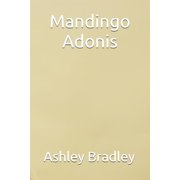 Mandingo Adonis Paperback 1794558349 9781794558342 Ashley Bradley