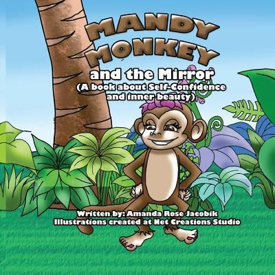 Mandy Monkey and the Mirror: A Book about Self-Confidence and Inner Beauty (Paperback)