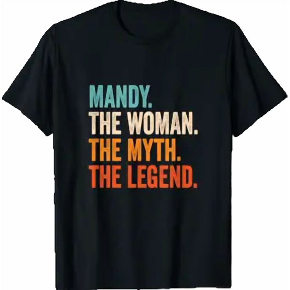 Mandy The Woman The Myth The Legend First Name Mandy T-Shirt