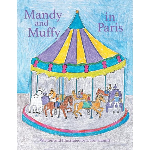 Mandy and Muffy in Paris Paperback 1543445764 9781543445763 Carol Hamill