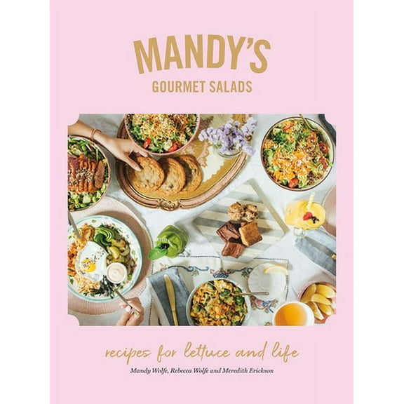 Pre-Owned Mandy's Gourmet Salads: Recipes for Lettuce and Life (Hardcover) 0525610472 9780525610472