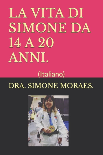 Maneiras PrÃ¡ticas de Sobreviver Ao PÃ³s-D La Vita Di Simone Da 14 a 20 Anni.: (Italiano), (Paperback)
