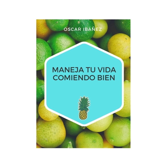 Maneja Tu Vida Comiendo Bien : Comer Bien (Paperback)