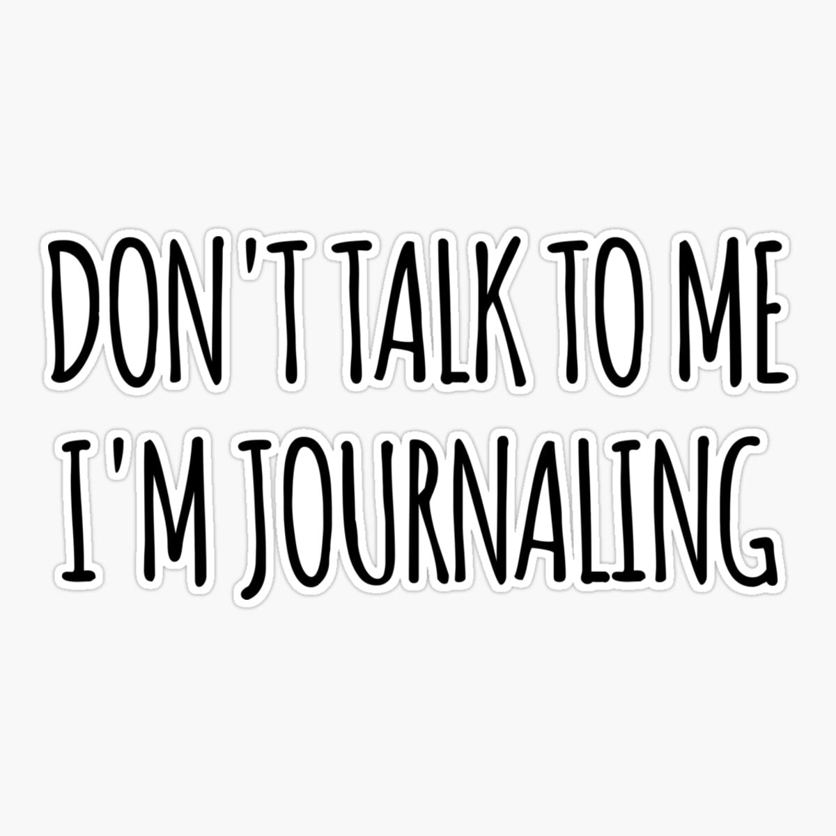 Maneki Don'T Talk To Me I'M Journaling - Funny Text Simple Font ...