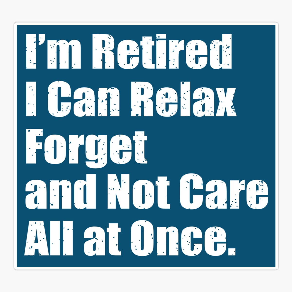 Maneki I’M Retired: Relax, Forget, And Not Care – Funny Retirement Gift ...