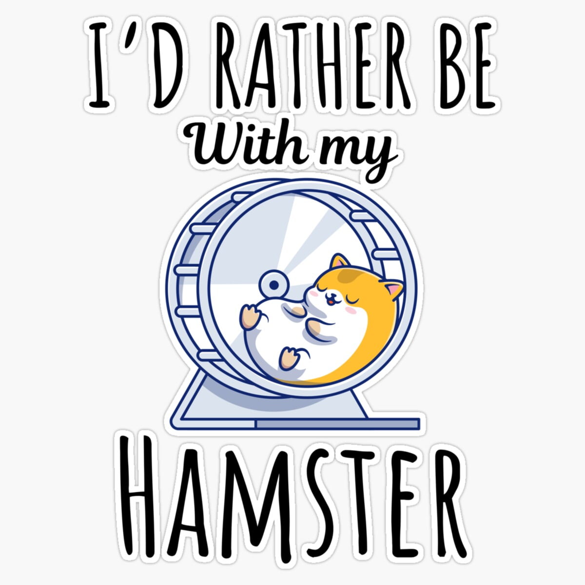 Maneki I'D Rather Be With My Hamster, Funny Hamster Pet Lovers And ... - Hamster Lovers Community