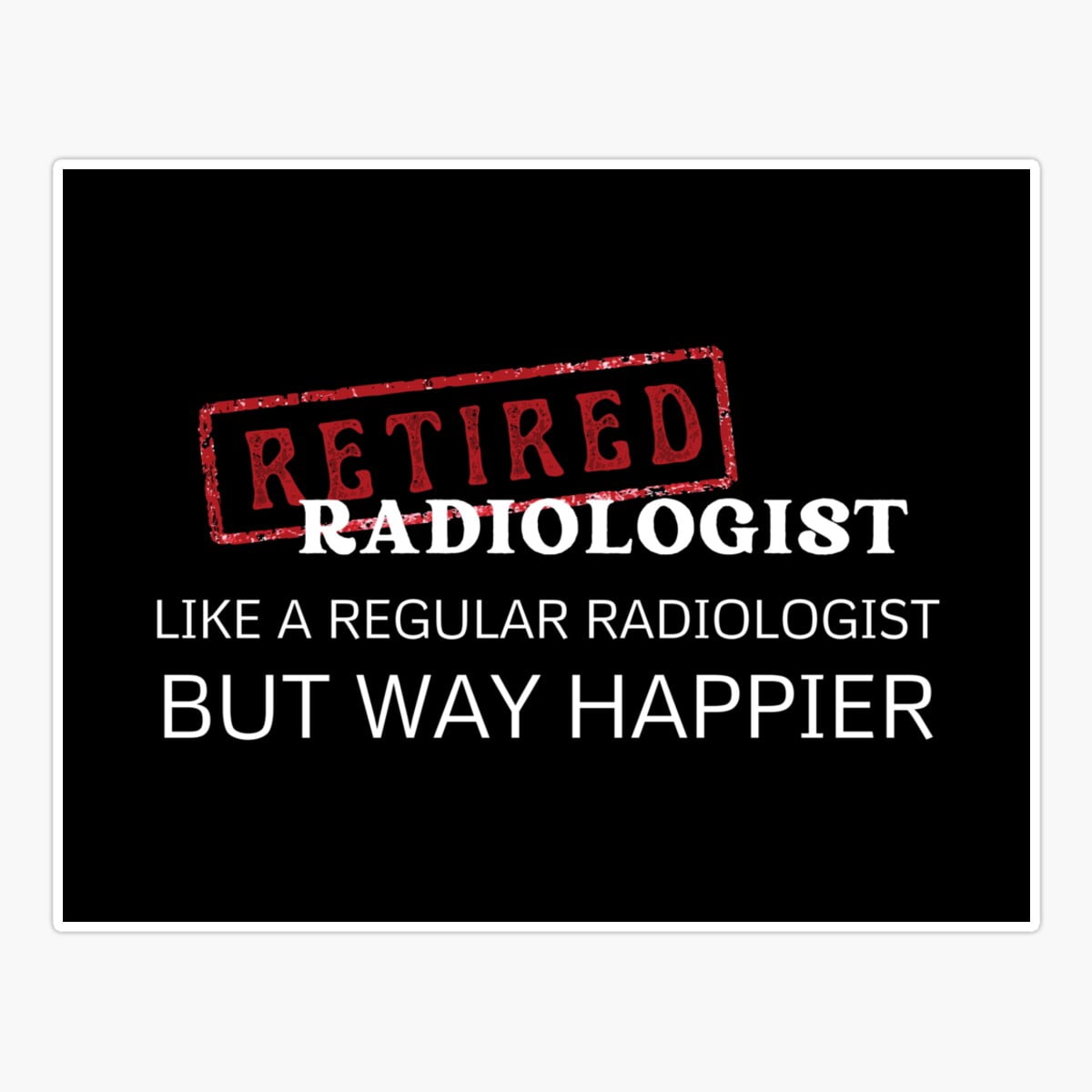 Maneki Retired Radiologist, Like A Regular Radiologist But Way Happier ...