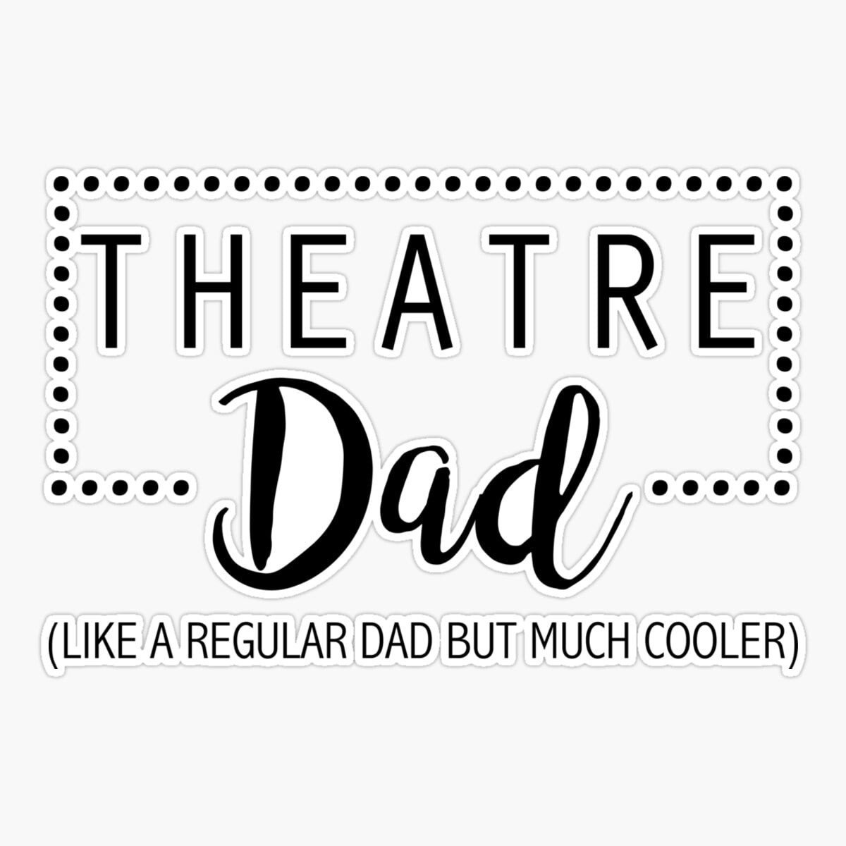 Maneki Theatre Dad - Like A Regular Dad But Much Cooler Er, Phone Decal ...