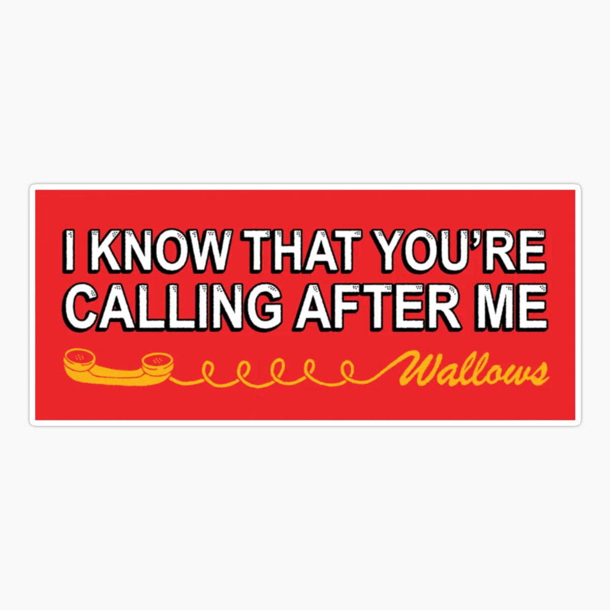 Maneki Wallows I Know That You'Re Calling After Me Red Bumper Sticker ...