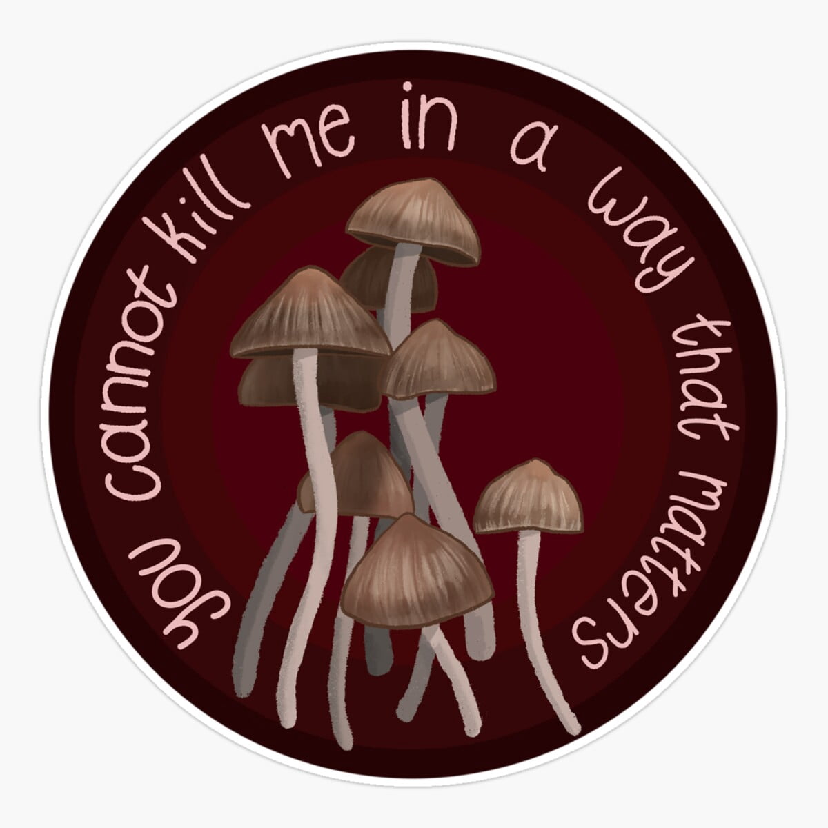 Maneki You Cannot Kill Me In A Way That Matters Mushroom Sticker, Phone