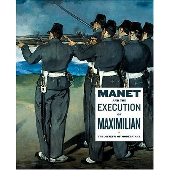 Pre-Owned Manet and the Execution of Maximilian (Paperback) 0870704230 9780870704239