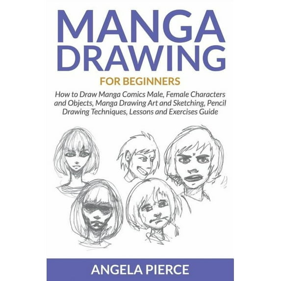 Manga Drawing For Beginners: How to Draw Manga Comics Male, Female Characters and Objects, Manga Drawing Art and Sketchi, (Paperback)