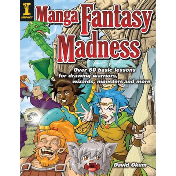 Pre-Owned Manga Fantasy Madness: Over 50 Basic Lessons for Drawing Warriors, Wizards, Monsters and More (Paperback) 1581807082 9781581807080