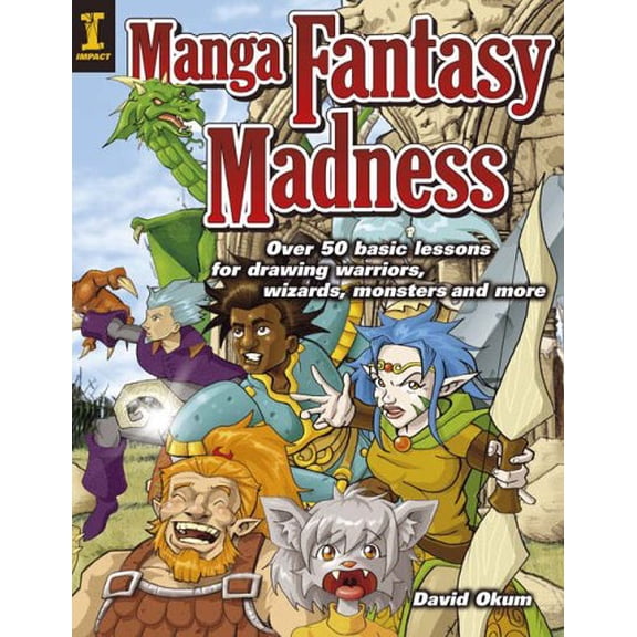 Pre-Owned Manga Fantasy Madness : Over 50 Basic Lessons for Drawing Warriors, Wizards, Monsters and more