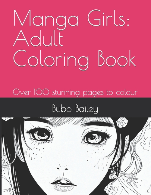 Manga Girls: Adult Coloring Book: Over 100 stunning pages to colour, (Paperback)