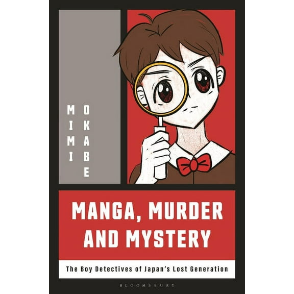 Manga, Murder and Mystery: The Boy Detectives of Japan's Lost Generation, (Paperback)