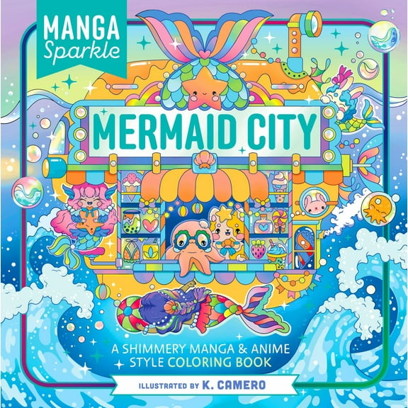 Manga Sparkle: Mermaid City: A Shimmery Manga and Anime Style Coloring Book, 96 pages (Paperback)