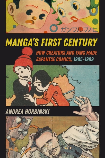 Manga's First Century: How Creators and Fans Made Japanese Comics, 1905-1989, (Hardcover)