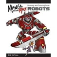 thumbnail image 1 of Pre-Owned Manga to the Max Robots: Drawing and Coloring Book (Paperback) 1497200784 9781497200784, 1 of 1