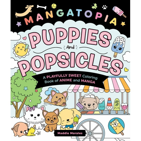 Mangatopia: Puppies and Popsicles: A Playfully Sweet Coloring Book of Anime and Manga, 96 pages (Paperback)