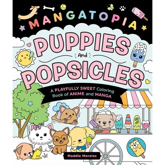 Mangatopia: Puppies and Popsicles: A Playfully Sweet Coloring Book of Anime and Manga, 96 pages (Paperback)