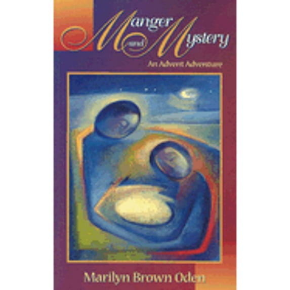 Manger and Mystery: An Advent Adventure (Paperback) by Marilyn B Oden
