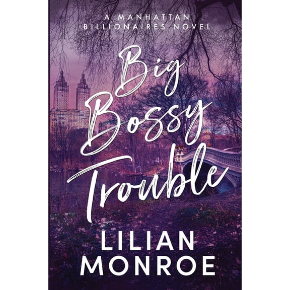 Manhattan Billionaires Big Bossy Trouble, Book 2, (Paperback)