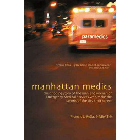 Pre-Owned Manhattan Medics: The Gripping Story of the Men and Women of Emergency Medical Services Who Make the Streets of the City Their Career (Paperback) 0871272601 9780871272607