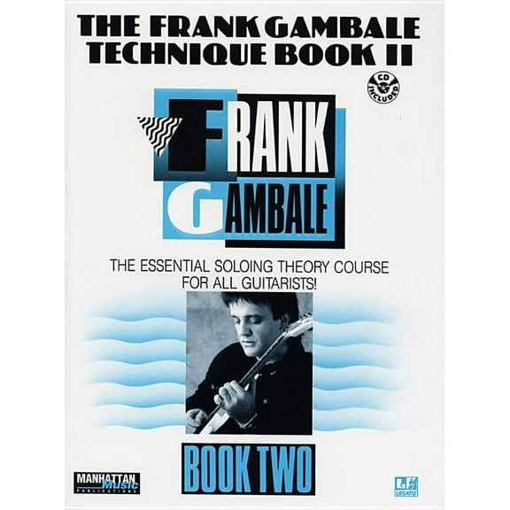 Manhattan Music Publications The Frank Gambale Technique, Bk 2: The Essential Soloing Theory Course for All Guitarists, Book & Online Audio, Book 2, (Paperback)