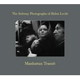 thumbnail image 1 of Manhattan Transit: The Subway Photographs of Helen Levitt, (Hardcover), 1 of 1