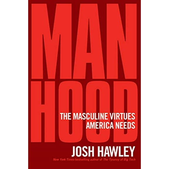 Pre-Owned Manhood: The Masculine Virtues America Needs (Hardcover) 168451357X 9781684513574