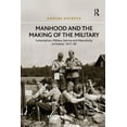 thumbnail image 1 of Manhood and the Making of the Military: Conscription, Military Service and Masculinity in Finland, 1917-39, (Paperback), 1 of 1