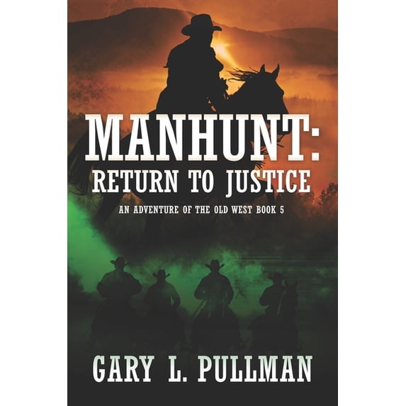 An Adventure of the Old West Manhunt: Return to Justice, Book 5, (Paperback)