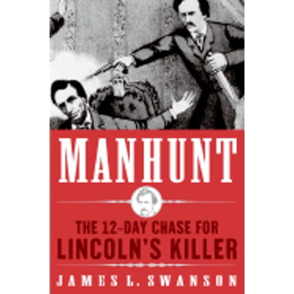 Pre-Owned Manhunt: The 12-Day Chase for Lincoln's Killer: An Edgar Award Winner (Paperback) 0060853476 9780060853471