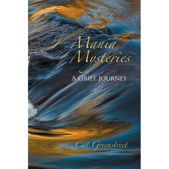 Mania Mysteries: A Grief Journey, (Paperback)