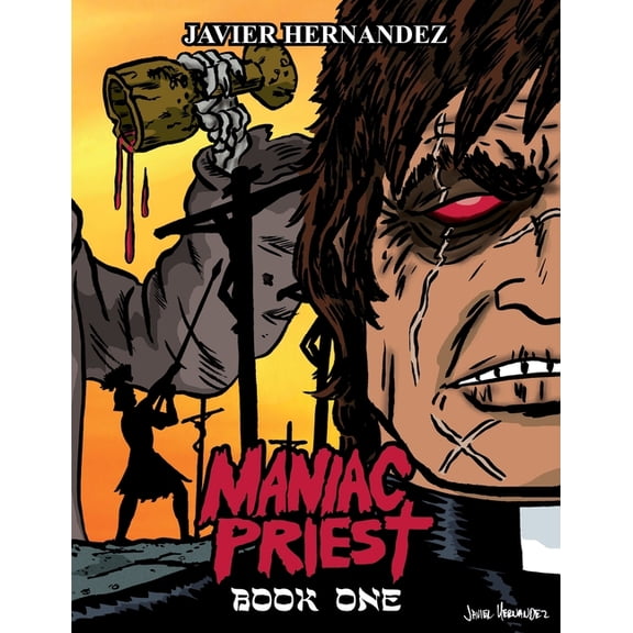 Maniac Priest: Book One: Limited First Release Edition Paperback 1523321814 9781523321810 Javier Hernandez