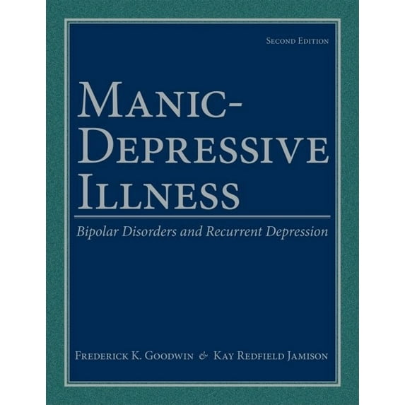 Manic-Depressive Illness: Bipolar Disorders and Recurrent Depression, (Hardcover)
