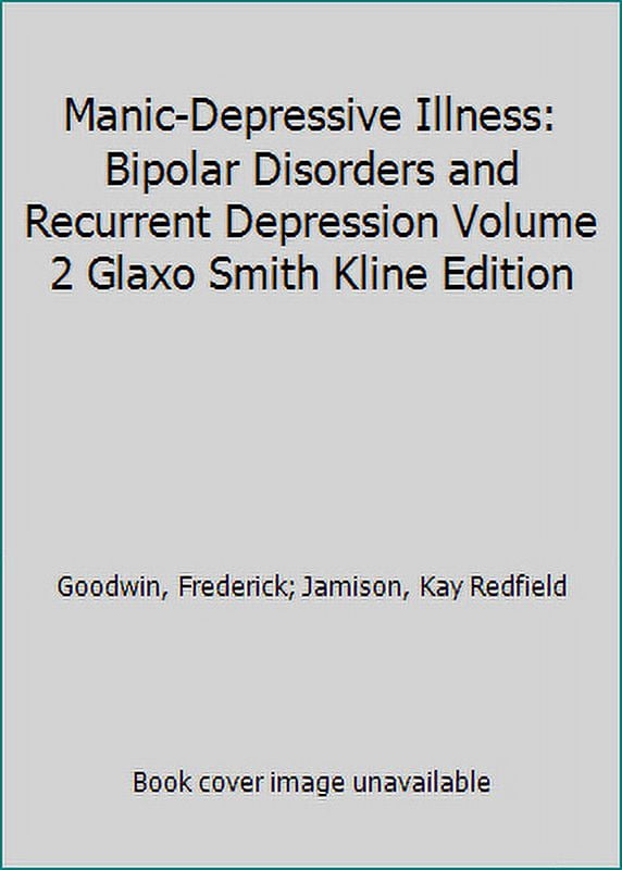 Pre-Owned Manic-Depressive Illness: Bipolar Disorders and Recurrent Depression Volume 2 Glaxo Smith Kline Edition (Paperback) 0195331524 9780195331523