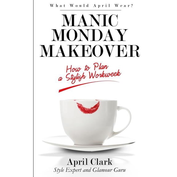 Manic Monday Makeover: How To Plan A Stylish WorkWeek