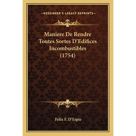 Maniere De Rendre Toutes Sortes D'Edifices Incombustibles (1754) (Paperback)