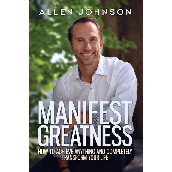 Pre-Owned Manifest Greatness: How to achieve anything and completely transform your life (Paperback) 1946812641 9781946812643