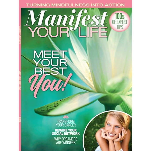 Manifest Your Life - 100s Of Expert Tips, Meet Your Best You, Transform Your Career, Rewire Your Social Network, Why Dreamers Are Winners, Turning Mindfulness Into Action, Vision Boards Self-Love!