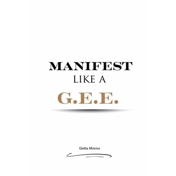 Manifest Like A G.E.E., (Paperback)